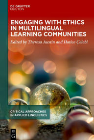 Title: Engaging with Ethics in Multilingual Learning Communities, Author: Theresa Austin