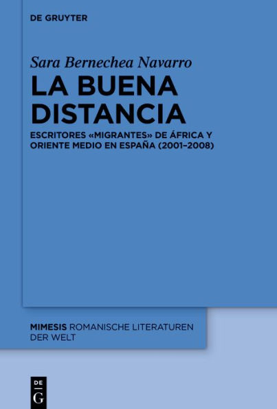 La buena distancia: Escritores «migrantes» de África y Oriente Medio en España (2001-2008)
