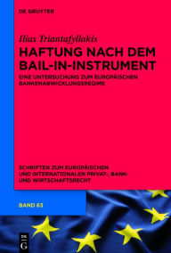 Title: Haftung nach dem Bail-in-Instrument: Eine Untersuchung zum europäischen Bankenabwicklungsregime, Author: Ilias Triantafyllakis
