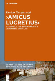 Title: >Amicus Lucretius<: Gassendi, il >De rerum natura< e l'edonismo cristiano, Author: Enrico Piergiacomi