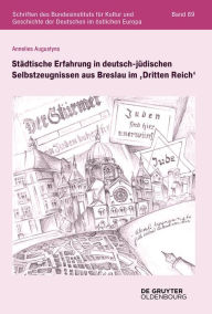 Title: Städtische Erfahrung in deutsch-jüdischen Selbstzeugnissen aus Breslau im ,Dritten Reich', Author: Annelies Augustyns