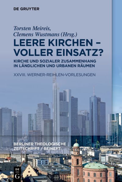 Leere Kirchen - voller Einsatz? Kirche und sozialer Zusammenhang in ländlichen und urbanen Räumen: XXVIII. Werner-Reihlen-Vorlesungen