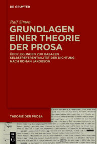 Title: Grundlagen einer Theorie der Prosa: Überlegungen zur basalen Selbstreferentialität der Dichtung nach Roman Jakobson, Author: Ralf Simon