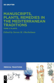 Title: Tome 2: Plants. Botany, Gardens, >Materia medica<, Ethnopharmacology, Author: Steven M. Oberhelman