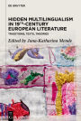 Hidden Multilingualism in 19th-Century European Literature: Traditions, Texts, Theories