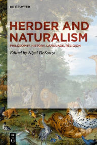 Title: Herder and Naturalism: Philosophy, History, Language, Religion, Author: Nigel DeSouza