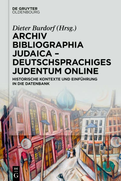 Archiv Bibliographia Judaica - Deutschsprachiges Judentum Online: Historische Kontexte und Einführung in die Datenbank