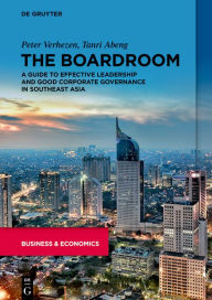 Title: The Boardroom: A Guide to Effective Leadership and Good Corporate Governance in Southeast Asia, Author: Peter Verhezen