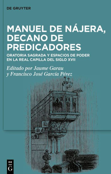 Manuel de Nájera, decano de predicadores: Oratoria sagrada y espacios de poder en la Real Capilla del siglo XVII