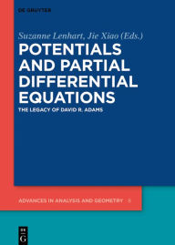 Title: Potentials and Partial Differential Equations: The Legacy of David R. Adams, Author: Suzanne Lenhart