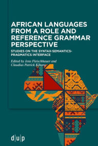 Title: African languages from a Role and Reference Grammar perspective: Studies on the syntax-semantics-pragmatics interface, Author: Jens Fleischhauer