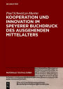 Kooperation und Innovation im Speyerer Buchdruck des ausgehenden Mittelalters