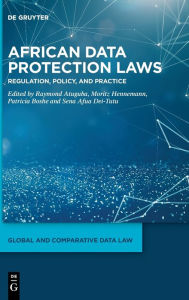 Title: African Data Protection Laws: Regulation, Policy, and Practice, Author: Raymond Atuguba Akongburo