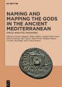 Naming and Mapping the Gods in the Ancient Mediterranean: Spaces, Mobilities, Imaginaries