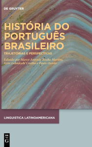 Title: História do português brasileiro: Trajetórias e perspectivas, Author: Marco Antonio Rocha Martins