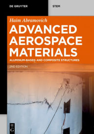Title: Advanced Aerospace Materials: Aluminum-Based and Composite Structures, Author: Haim Abramovich