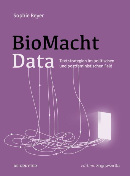 BioMachtData: Textstrategien im politischen und postfeministischen Feld
