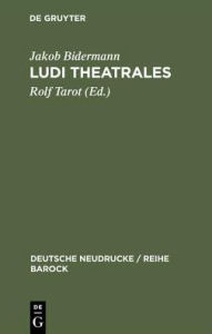 Title: Ludi theatrales: Band II, Author: Jakob Bidermann