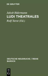 Title: Ludi theatrales, Author: Jakob Bidermann
