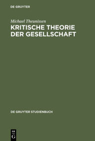 Title: Kritische Theorie der Gesellschaft: Zwei Studien, Author: Michael Theunissen