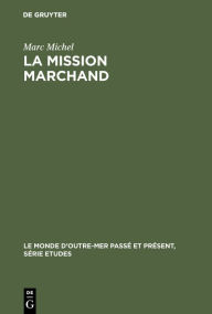 Title: La mission Marchand: 1895-1899, Author: Marc Michel