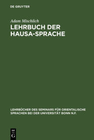 Title: Lehrbuch der Hausa-Sprache, Author: Adam Mischlich