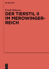 Title: Der Tierstil II im Merowingerreich, Author: Frank Behrens