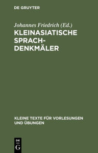 Title: Kleinasiatische Sprachdenkmäler, Author: Johannes Friedrich