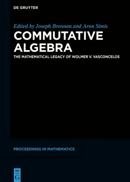 Commutative Algebra: The Mathematical Legacy of Wolmer V. Vasconcelos