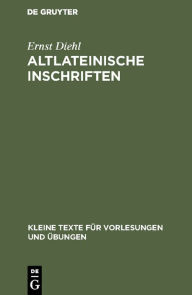 Title: Altlateinische Inschriften, Author: Ernst Diehl