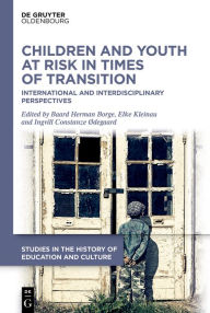 Title: Children and Youth at Risk in Times of Transition: International and Interdisciplinary Perspectives, Author: Baard Herman Borge