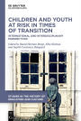 Children and Youth at Risk in Times of Transition: International and Interdisciplinary Perspectives