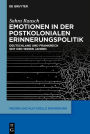 Emotionen in der postkolonialen Erinnerungspolitik: Deutschland und Frankreich seit den 1990er Jahren