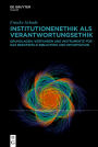 Institutionenethik als Verantwortungsethik: Grundlagen, Verfahren und Instrumente für das Berufsfeld Bibliothek und Information