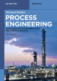 Title: Process Engineering: Addressing the Gap between Study and Chemical Industry, Author: Michael Kleiber