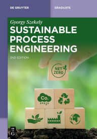 Title: Sustainable Process Engineering, Author: Gyorgy Szekely