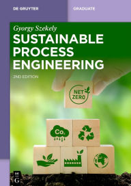 Title: Sustainable Process Engineering, Author: Gyorgy Szekely