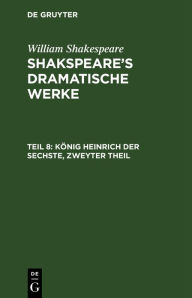 Title: König Heinrich der Sechste, Zweyter Theil, Author: William Shakespeare