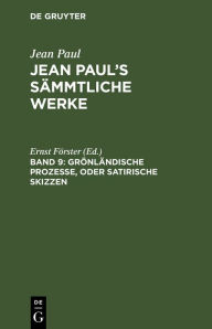 Title: Grönländische Prozesse, oder Satirische Skizzen, Author: Ernst Förster