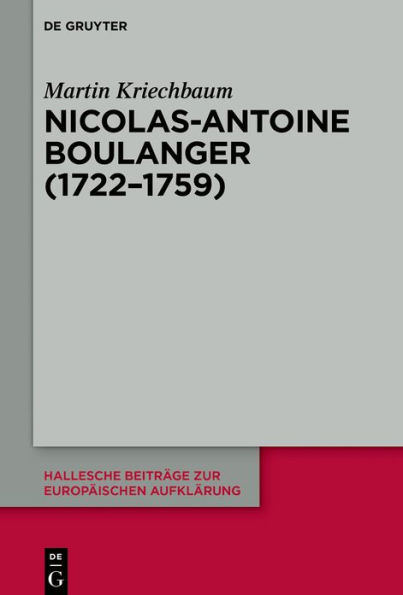 Nicolas-Antoine Boullanger (1722-1759): Werk und Nachleben eines 'philosophe'