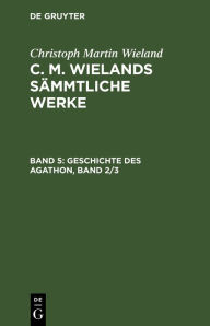 Title: Geschichte des Agathon, Band 2/3, Author: Christoph Martin Wieland