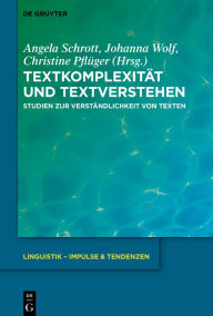 Title: Textkomplexität und Textverstehen: Studien zur Verständlichkeit von Texten, Author: Angela Schrott