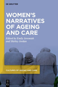 Title: Women's Narratives of Ageing and Care, Author: Emily Jeremiah
