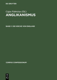Title: Die Kirche von England: Ihr Gebetbuch, Bekenntnis und kanonisches Recht, Author: Cajus Fabricius