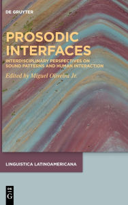 Title: Prosodic Interfaces: Interdisciplinary Perspectives on Sound Patterns and Human Interaction, Author: Miguel Oliveira