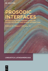 Title: Prosodic Interfaces: Interdisciplinary Perspectives on Sound Patterns and Human Interaction, Author: Miguel Oliveira