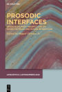 Prosodic Interfaces: Interdisciplinary Perspectives on Sound Patterns and Human Interaction