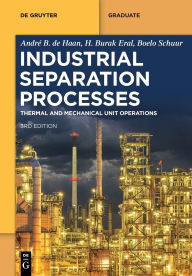 Title: Industrial Separation Processes: Thermal Unit Operations and Mechanical Unit Operations, Author: André B. de Haan