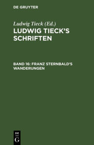 Title: Franz Sternbald's Wanderungen: Eine altdeutsche Geschichte, Author: Ludwig Tieck