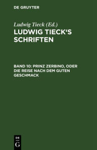 Title: Prinz Zerbino, oder Die Reise nach dem guten Geschmack, Author: Ludwig Tieck